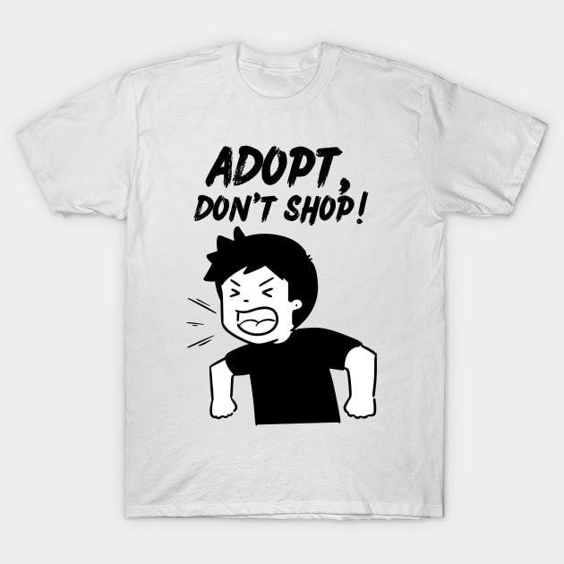 Adopt, Don't Shop. Funny and Sarcastic Saying Phrase, Humor T-Shirt by JK Mercha